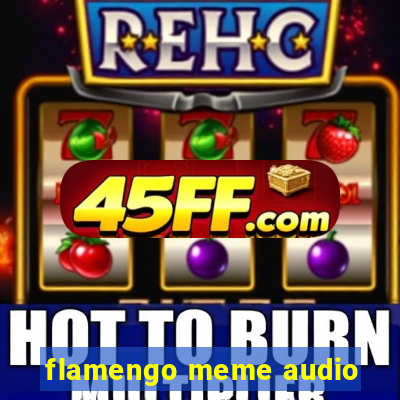 flamengo meme audio
